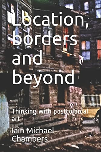 Location, Borders and Beyond Thinking with Postcolonial Art