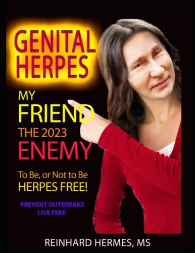 Genital Herpes: My Friend, the Enemy To Be Or Not to Be, Herpes Free