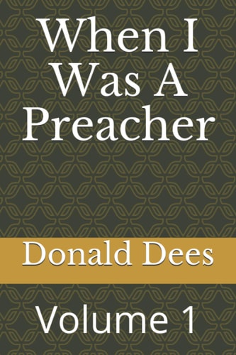 When I Was A Preacher Volume 1