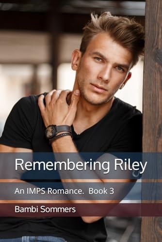 Remembering Riley An IMPS Romance Book 3