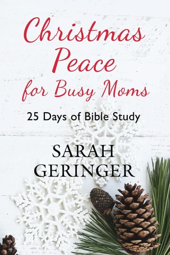 Christmas Peace for Busy Moms 25 Days of Bible Study