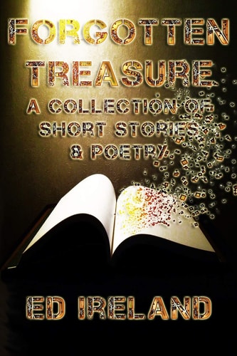 Forgotten Treasure A Collection of Short Stories & Poems