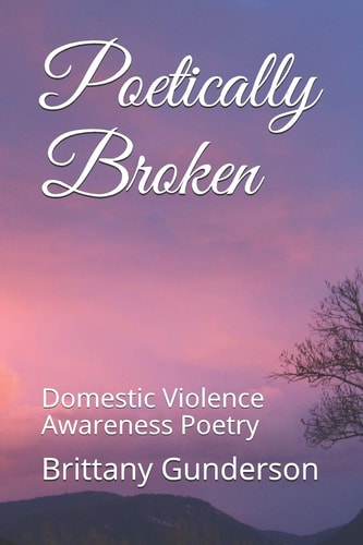 Poetically Broken Domestic Violence Awareness Poetry