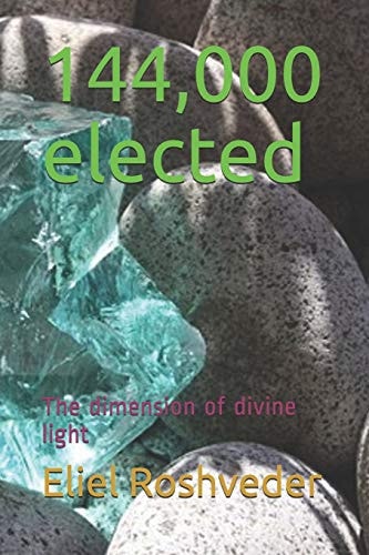 144,000 Elected The Dimension of Divine Light