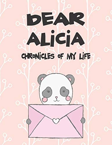 Dear Alicia, Chronicles of My Life A Girl's Thoughts