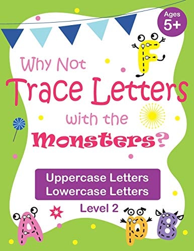 Why Not Trace Letters with the Monsters? (Level 2) - Uppercase Letters, Lowercase Letters Black and White Version, Lots of Practice, Cute Images, Ages 5-7