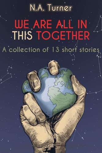 We Are All in This Together A Collection of 13 Short Stories