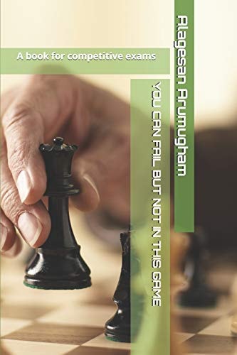 You Can Fail But Not in This Game A Book for Competitive Exams