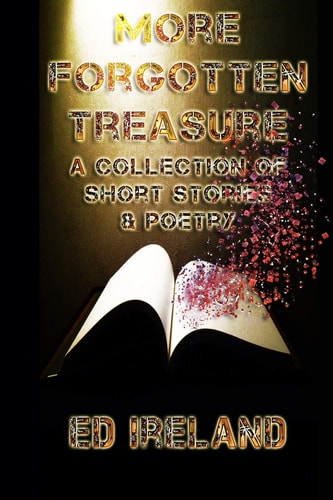 More Forgotten Treasure A Collection of Short Stories and Poems