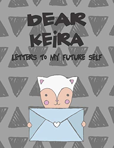 Dear Keira, Letters to My Future Self A Girl's Thoughts