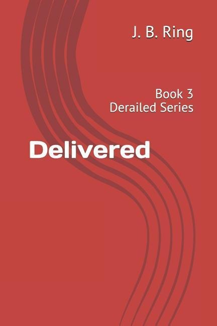 Delivered: Book 3 Derailed Series