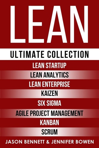 Lean Ultimate Collection - Lean Startup, Lean Analytics, Lean Enterprise, Kaizen, Six Sigma, Agile Project Management, Kanban, Scrum