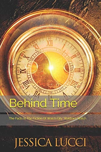 Behind Time The Facts In The Fiction Of Watch City: Waltham Watch