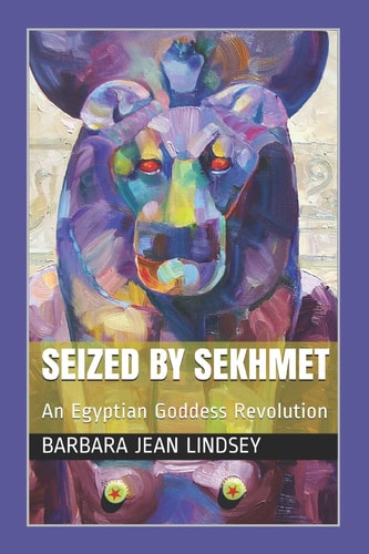 Seized By Sekhmet An Egyptian Goddess Revolution