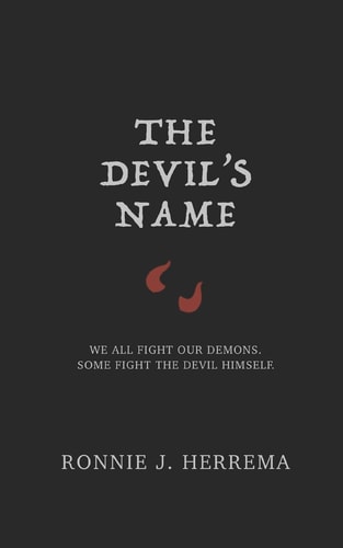 The Devil's Name We All Fight Our Demons. Some Fight the Devil Himself.