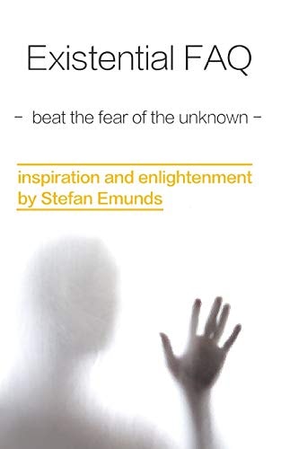 Existential FAQ Beat the Fear of the Unknown