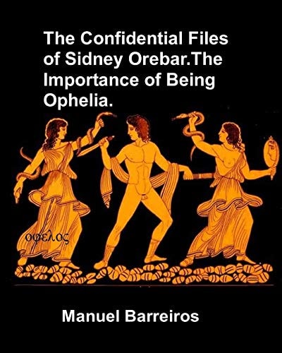 The Confidential Files of Sidney Orebar.The Importance of Being Ophelia. A Victorian Tale.