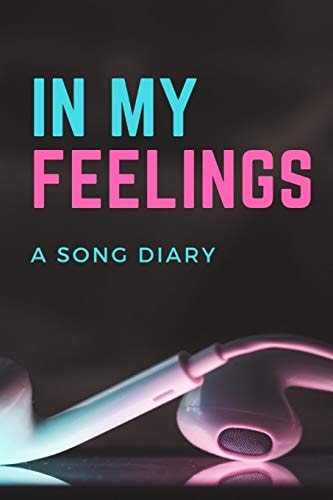 In My Feelings A Song Diary
