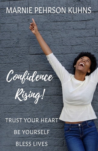 Confidence Rising! Trust Your Heart. Be Yourself. Bless Lives