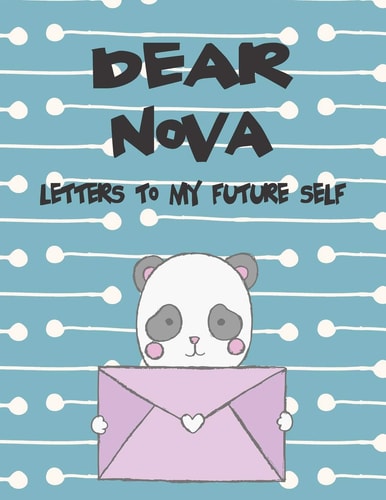 Dear Nova, Letters to My Future Self A Girl's Thoughts