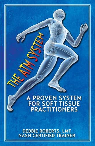 The ATM System A Proven System for Soft Tissue Practitioners