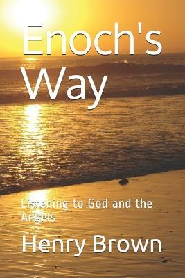 Enochs Way: Listening to God and the Angels