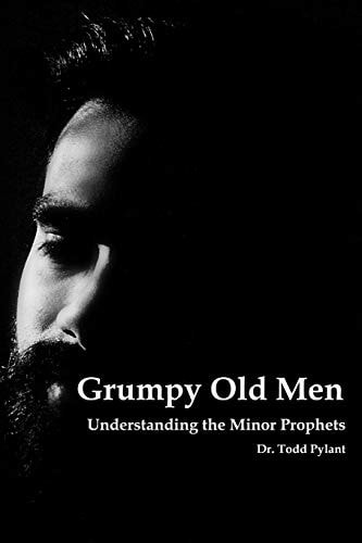 Grumpy Old Men Understanding the Minor Prophets