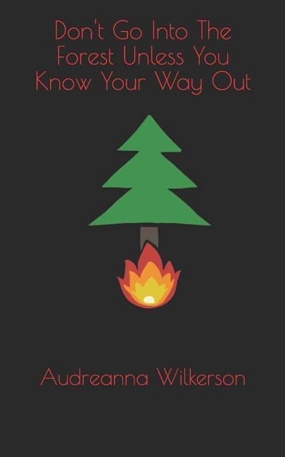 Dont Go Into the Forest Unless You Know Your Way Out