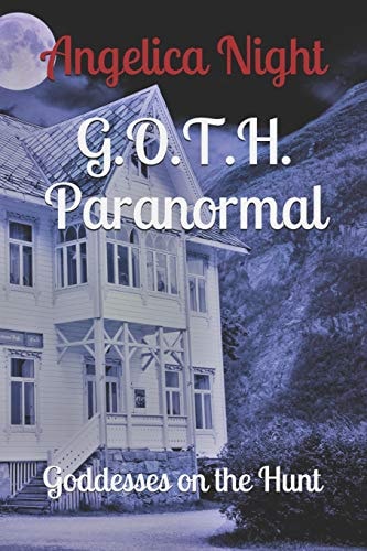 G. O. T. H. Paranormal Goddesses on the Hunt