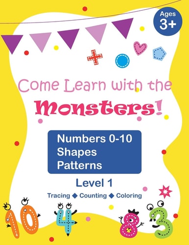 Come Learn with the Monsters! (Level 1) - Numbers 0-10, Shapes, Patterns Black and White Version, Large and Cute Images, Ages 3-7, Toddlers