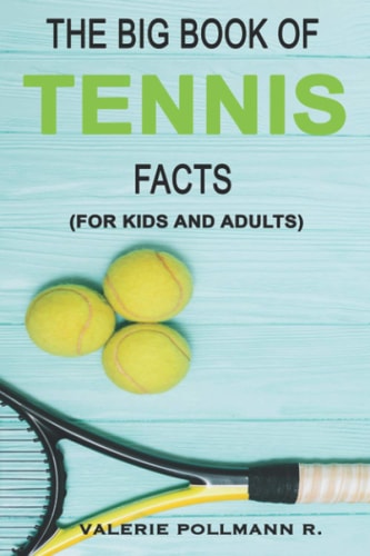The Big Book of TENNIS Facts For Kids and Adults