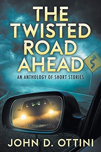 The Twisted Road Ahead An Anthology of Short Stories