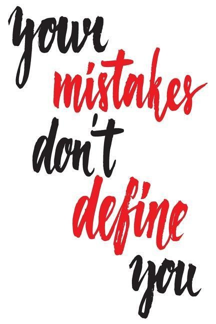 Your Mistakes Dont Define You