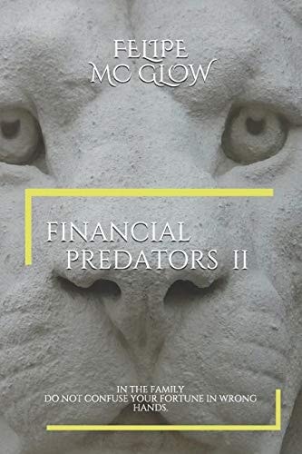 Financial Predators II In the Family. Do Not Confuse Your Fortune in Wrong Hands.