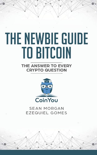The Newbie Guide to Bitcoin The Answer to Every Crypto Question