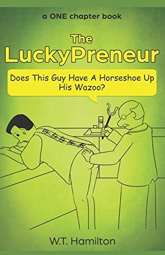 The LuckyPreneur Does This Guy Have a Horseshoe Up His Wazoo?