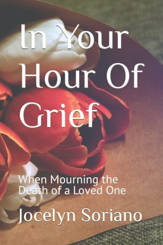 In Your Hour Of Grief When Mourning the Death of a Loved One