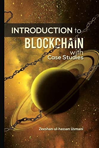 Introduction to Blockchain With Case Studies