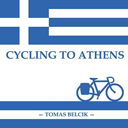 Cycling to Athens The Balkans by Bicycle (Travel Pictorial)