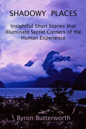 Shadowy Places Insightful Short Stories that Illuminate Secret Corners of the Human Experience
