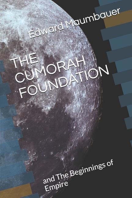 The Cumorah Foundation: And the Beginnings of Empire