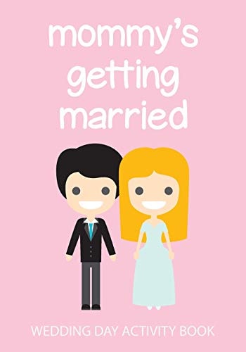 Mommy's Getting Married Wedding Day Activity Book