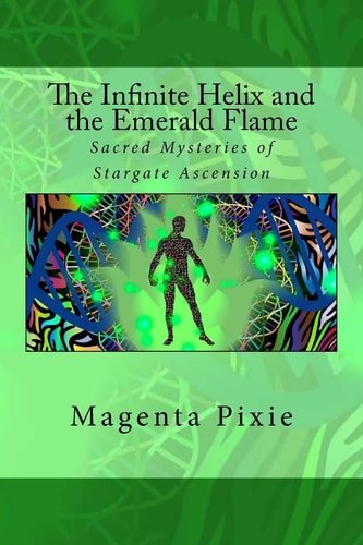 The Infinite Helix and the Emerald Flame Sacred Mysteries of Stargate Ascension