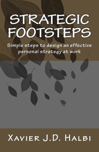 Strategic Footsteps Simple Steps to Design an Effective Personal Strategy at Work
