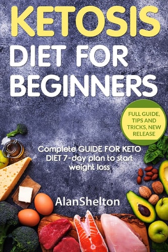 KETOSIS Diet for BEGINNERS Complete GUIDE for KETO DIET 7-Day Plan to Start Weight Loss