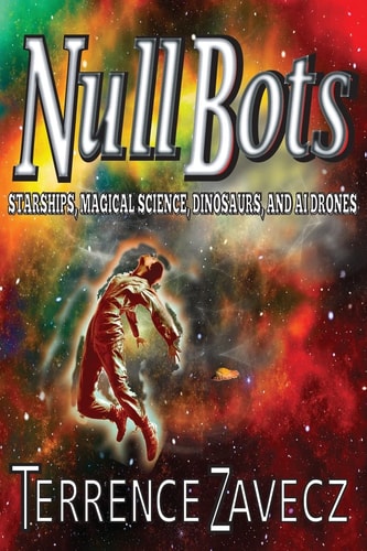 NullBots Starships, Time Travel and AI Drones