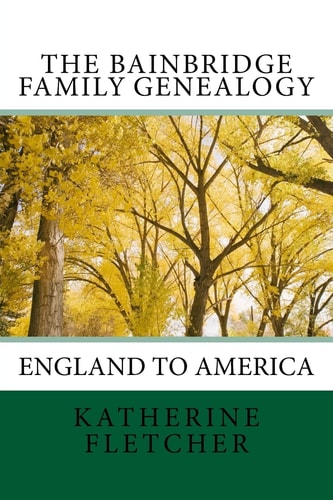 The Bainbridge Family Genealogy England to America