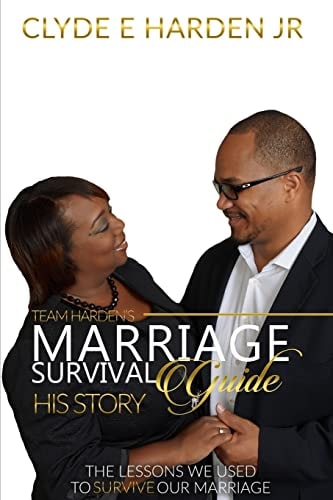 Team Harden's Marriage Survival Guide: His Story The Lessons We Used to Survive Our Marriage