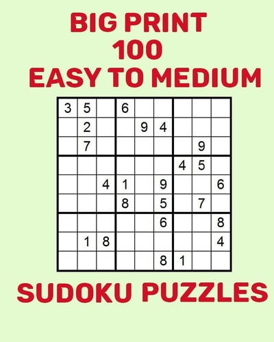 Big Print 100 Easy to Medium Sudoku Puzzles