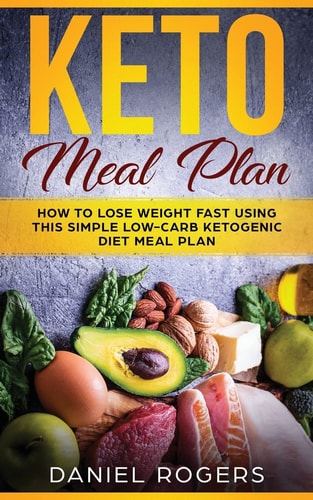 Keto Meal Plan How To Lose Weight Fast Using This Simple Low-Carb Ketogenic Diet Meal Plan